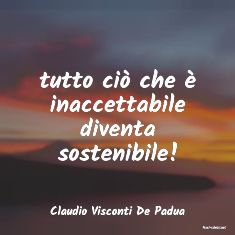 frasi di Claudio Visconti De Padua