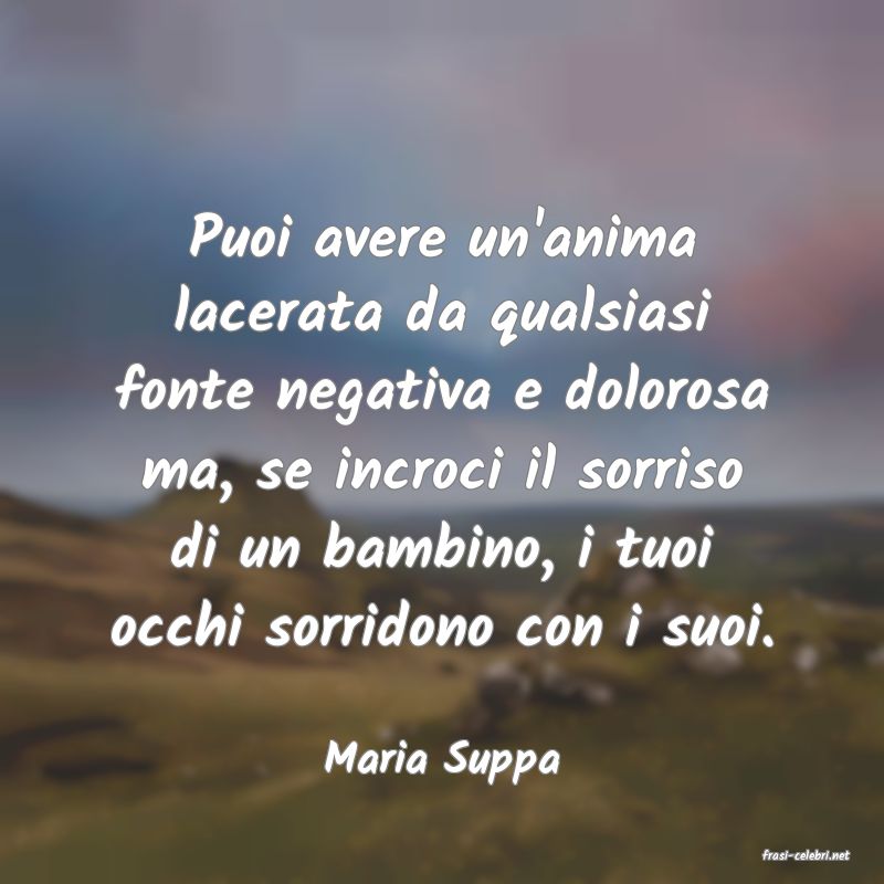 frasi di  Maria Suppa
