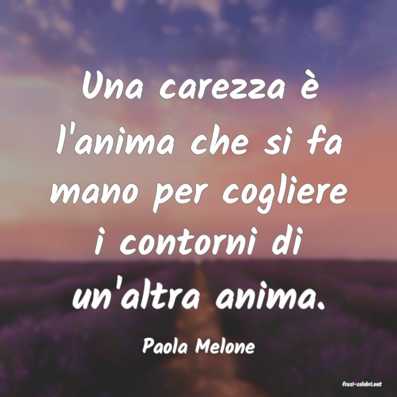 frasi di  Paola Melone
