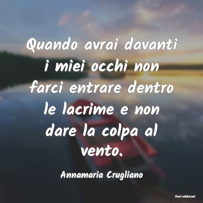 frasi di  Annamaria Crugliano
