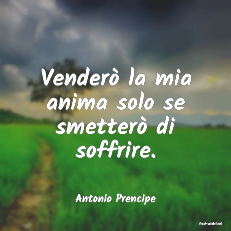 frasi di  Antonio Prencipe
