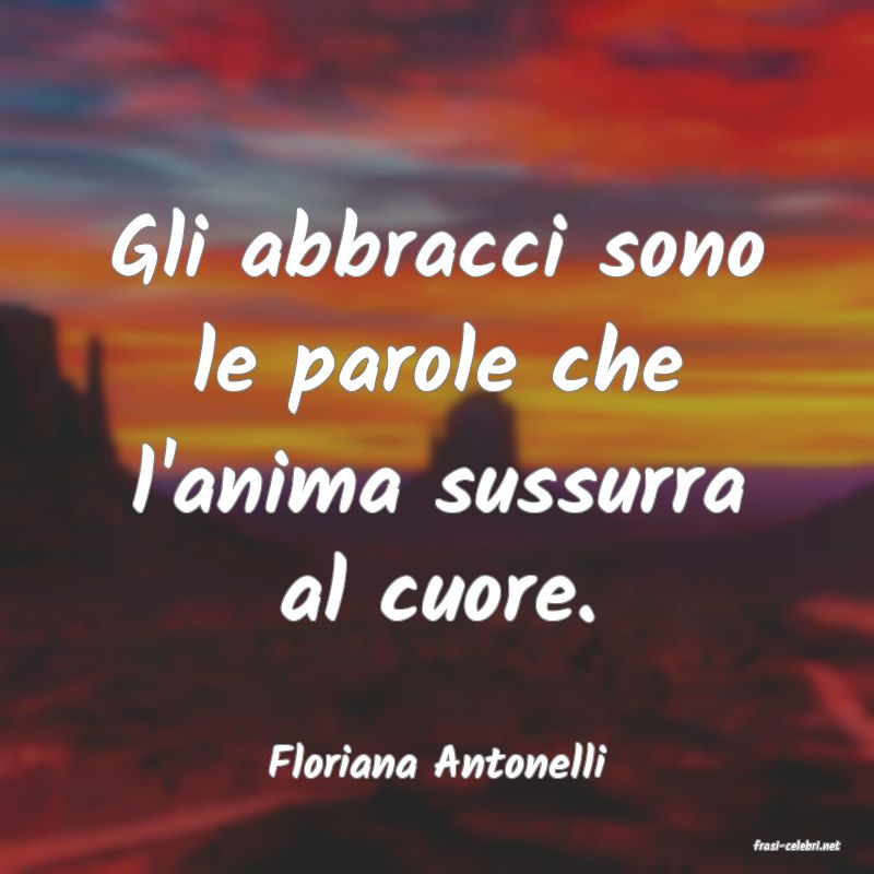 frasi di  Floriana Antonelli
