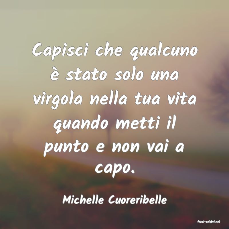frasi di  Michelle Cuoreribelle
