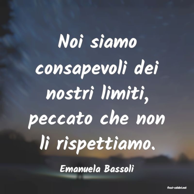 frasi di  Emanuela Bassoli
