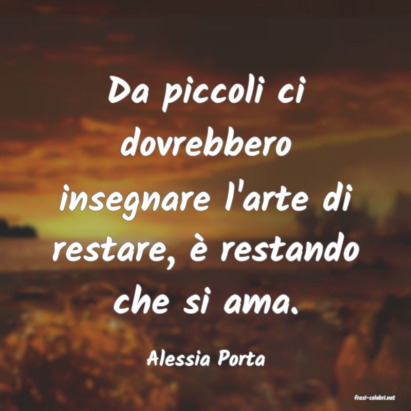 frasi di  Alessia Porta
