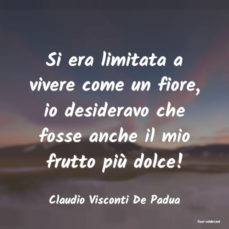 frasi di  Claudio Visconti De Padua
