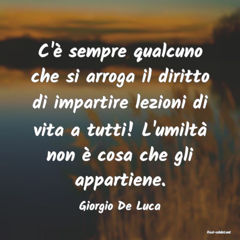 frasi di  Giorgio De Luca
