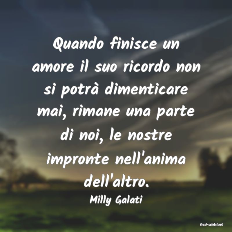 frasi di  Milly Galati
