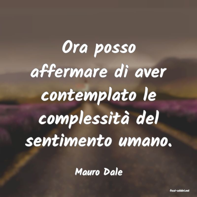 frasi di  Mauro Dale
