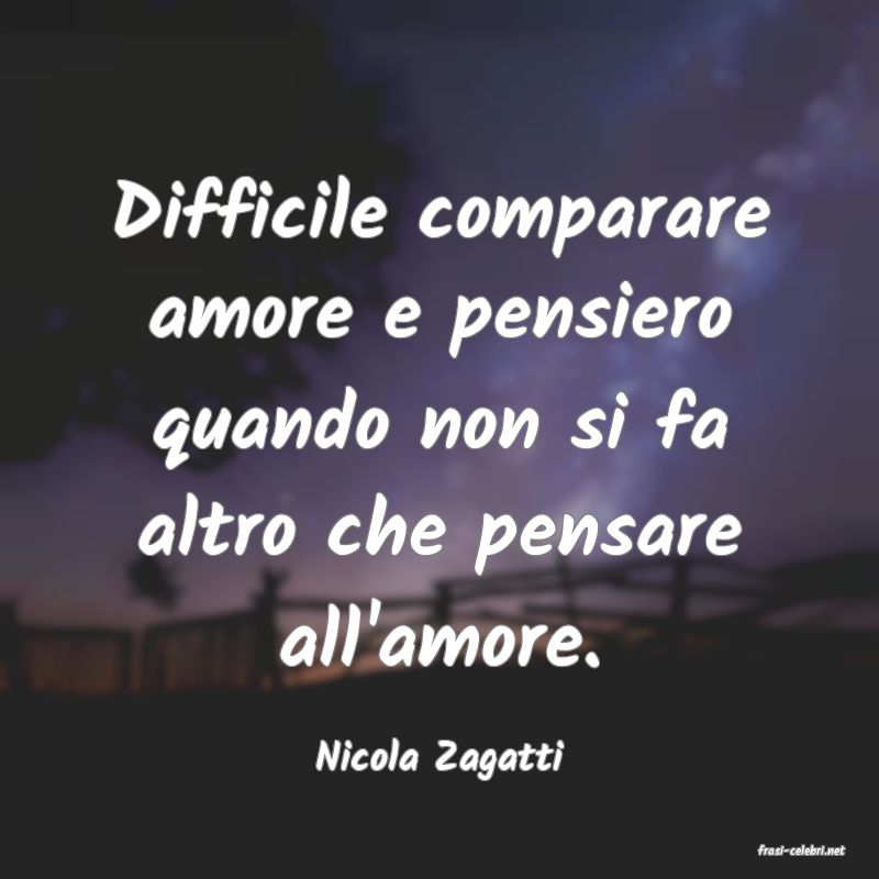 frasi di  Nicola Zagatti
