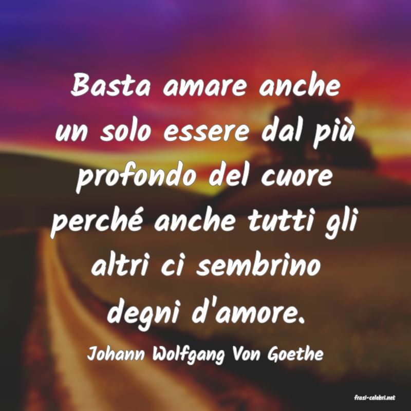 frasi di  Johann Wolfgang Von Goethe
