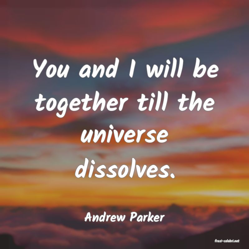 frasi di  Andrew Parker
