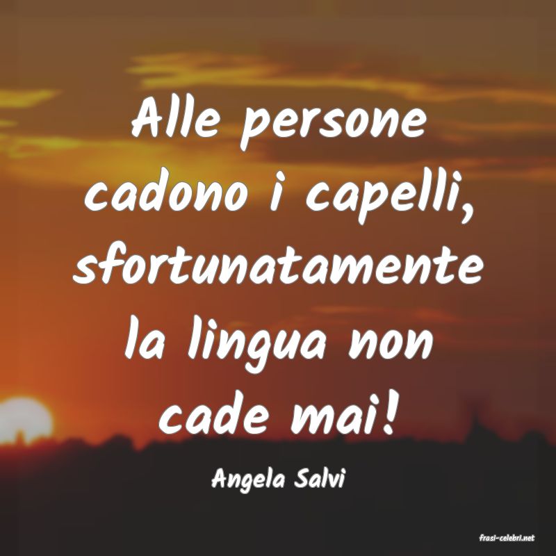 frasi di  Angela Salvi
