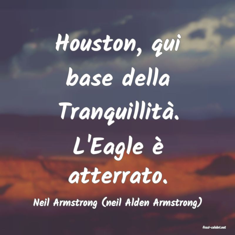 frasi di  Neil Armstrong (neil Alden Armstrong)
