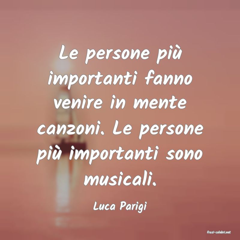 frasi di  Luca Parigi
