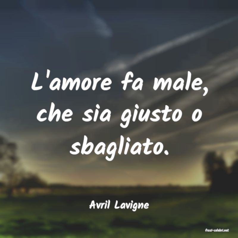 frasi di  Avril Lavigne
