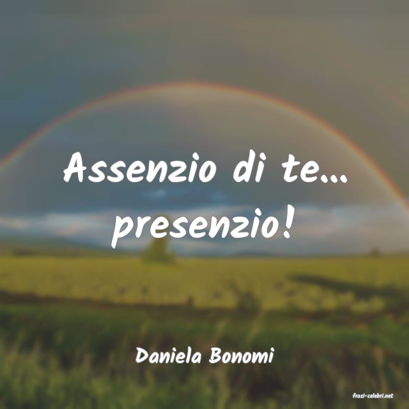 frasi di  Daniela Bonomi
