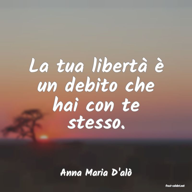 frasi di Anna Maria D'al