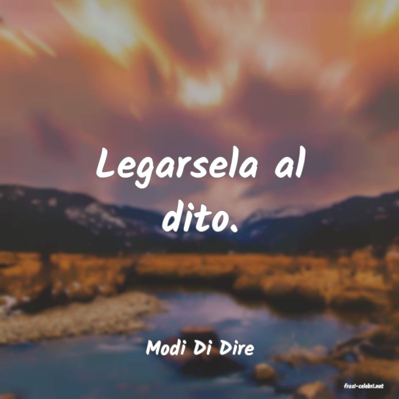 frasi di  Modi Di Dire
