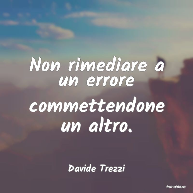 frasi di  Davide Trezzi
