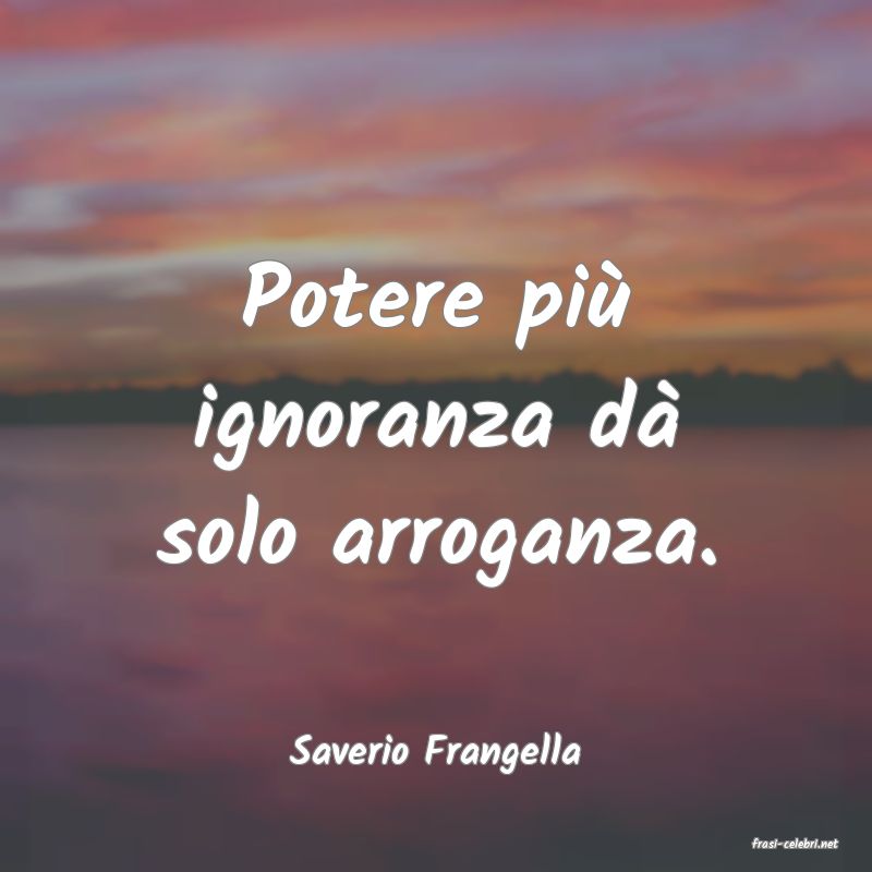 frasi di  Saverio Frangella

