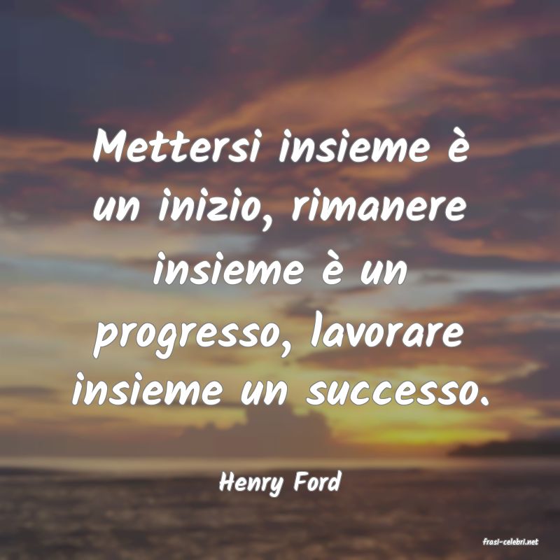 frasi di  Henry Ford
