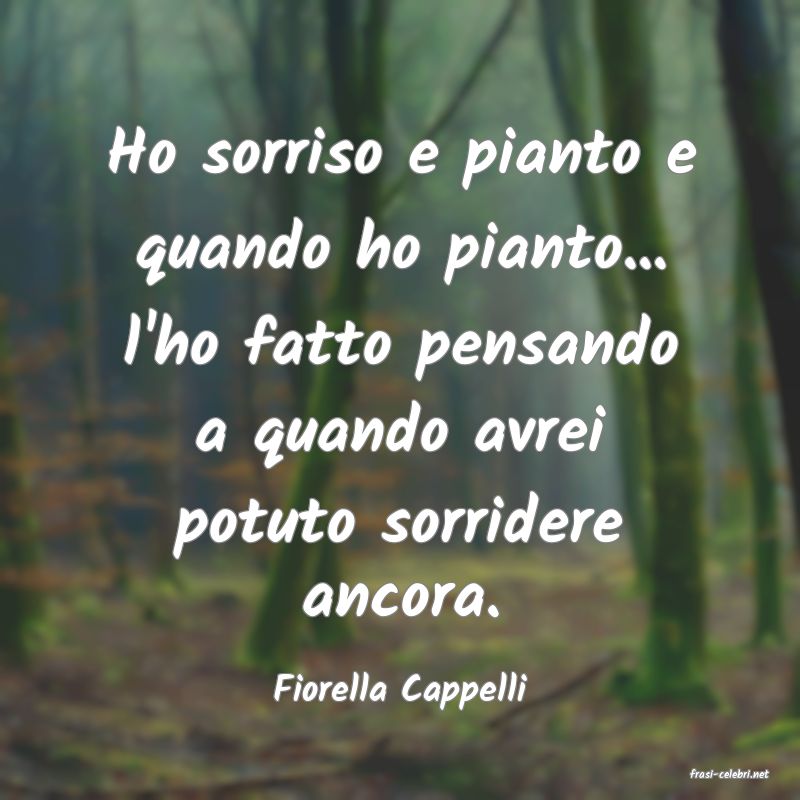 frasi di  Fiorella Cappelli

