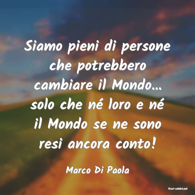 frasi di  Marco Di Paola
