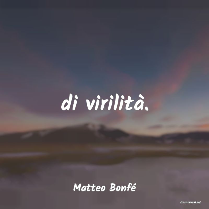 frasi di Matteo Bonf