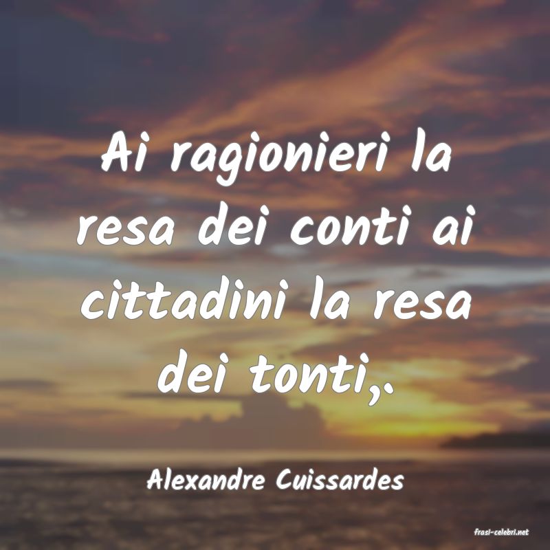 frasi di  Alexandre Cuissardes
