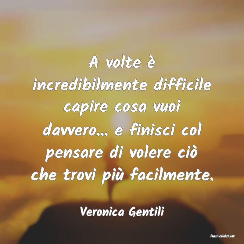 frasi di  Veronica Gentili
