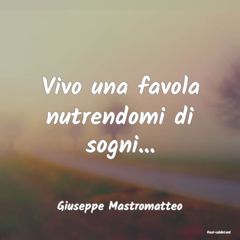 frasi di  Giuseppe Mastromatteo
