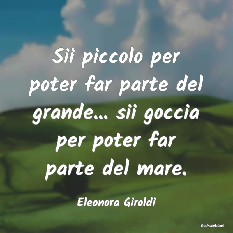 frasi di  Eleonora Giroldi
