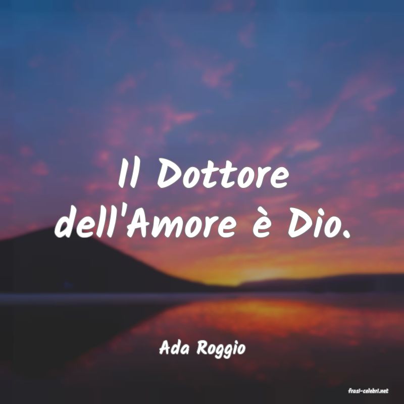 frasi di  Ada Roggio
