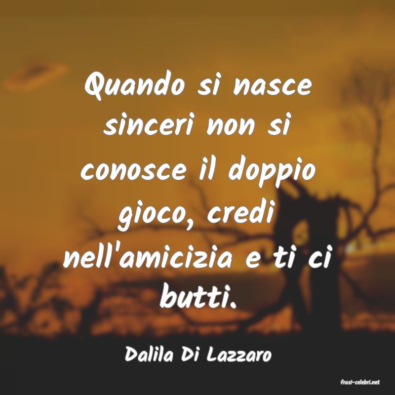 frasi di Dalila Di Lazzaro