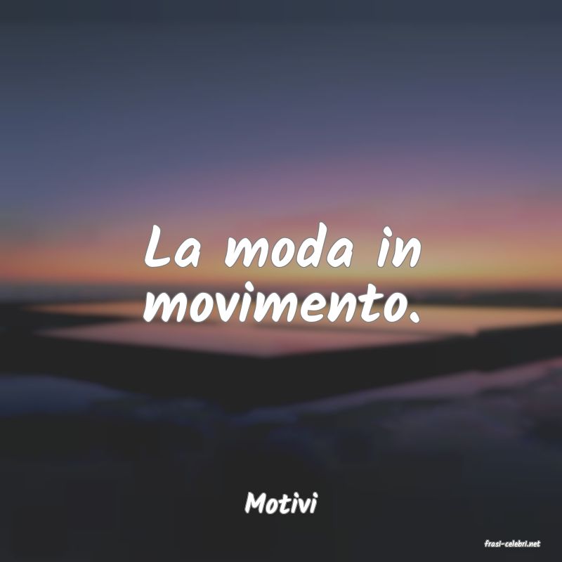 frasi di Motivi