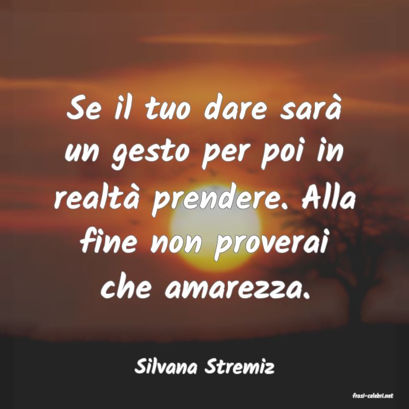 frasi di Silvana Stremiz