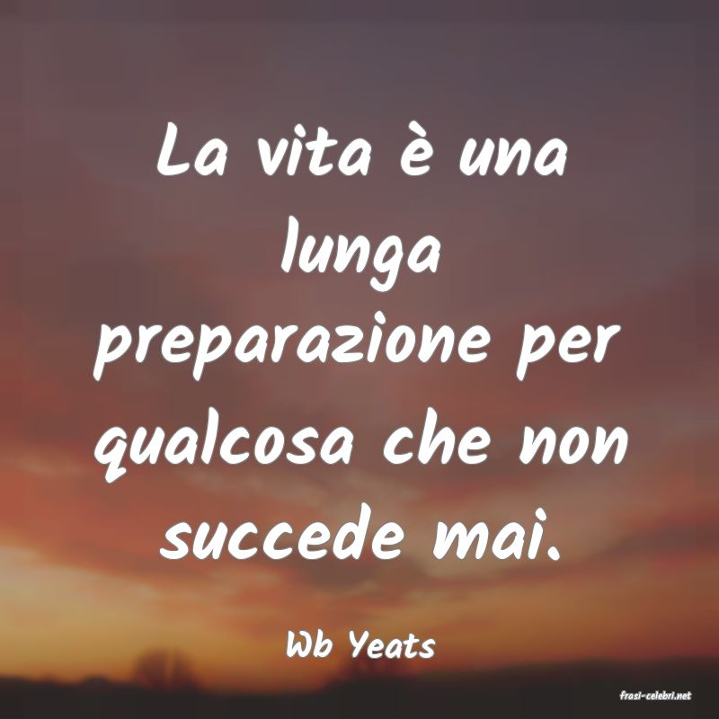 frasi di  Wb Yeats
