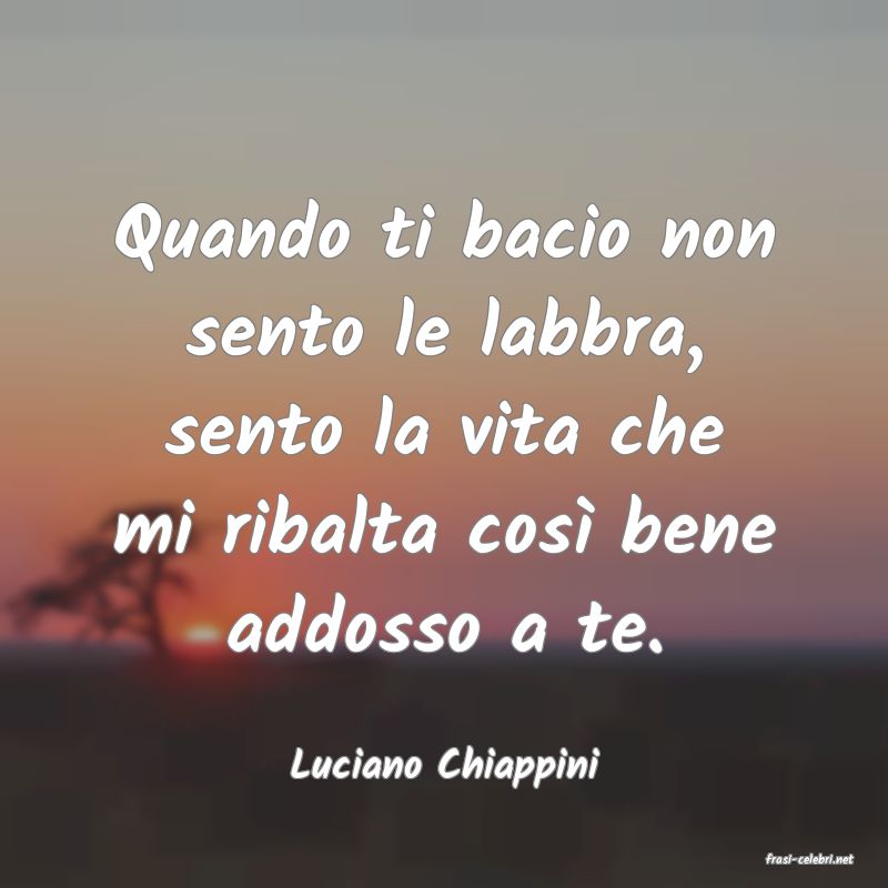 frasi di  Luciano Chiappini
