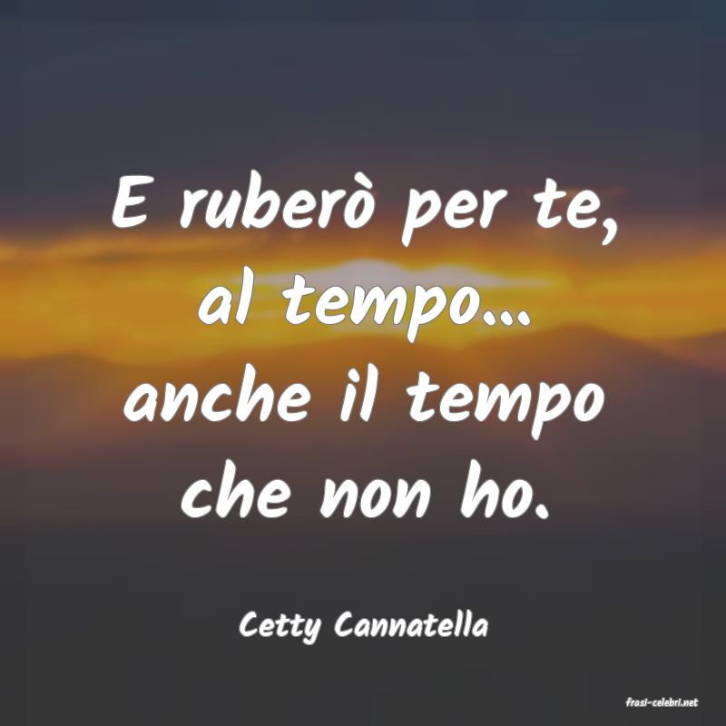 frasi di  Cetty Cannatella
