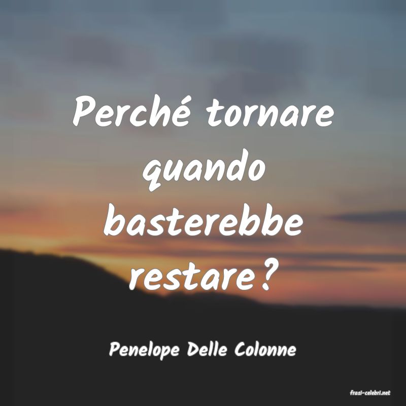 frasi di  Penelope Delle Colonne
