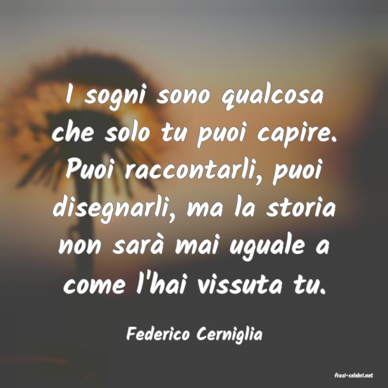 frasi di  Federico Cerniglia
