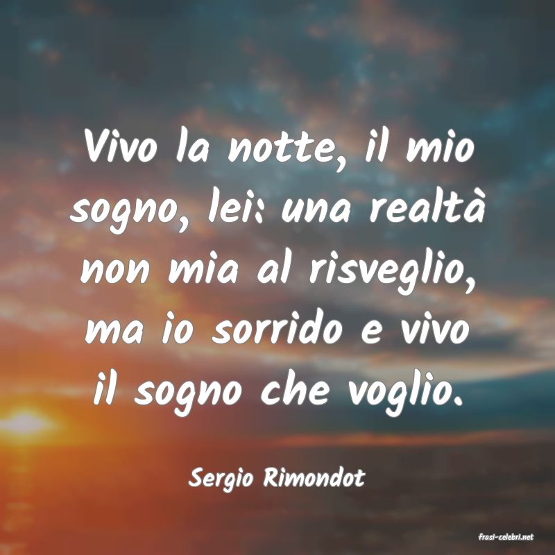 frasi di  Sergio Rimondot
