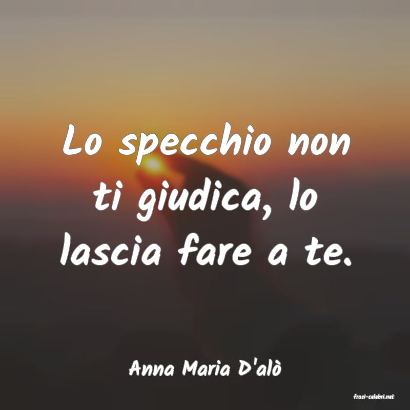 frasi di Anna Maria D'al
