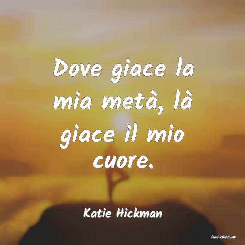 frasi di  Katie Hickman
