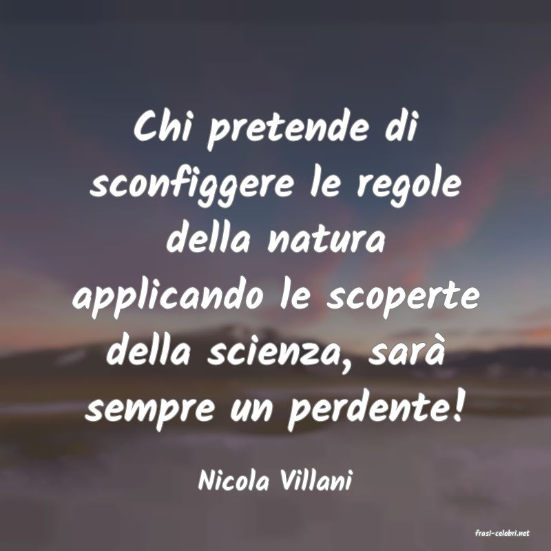 frasi di  Nicola Villani
