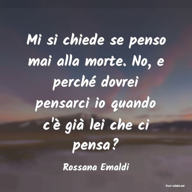 frasi di  Rossana Emaldi
