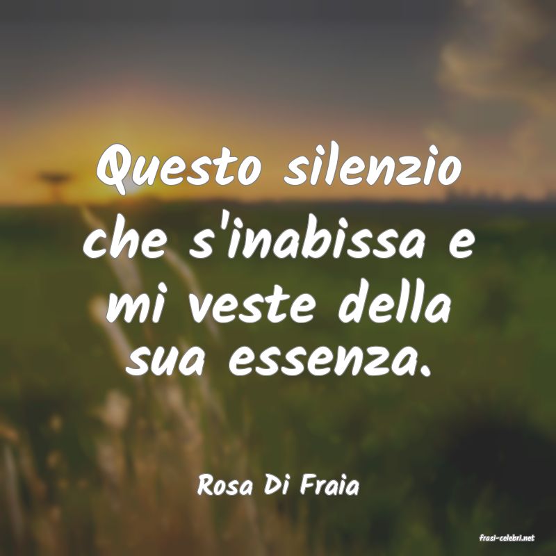frasi di  Rosa Di Fraia
