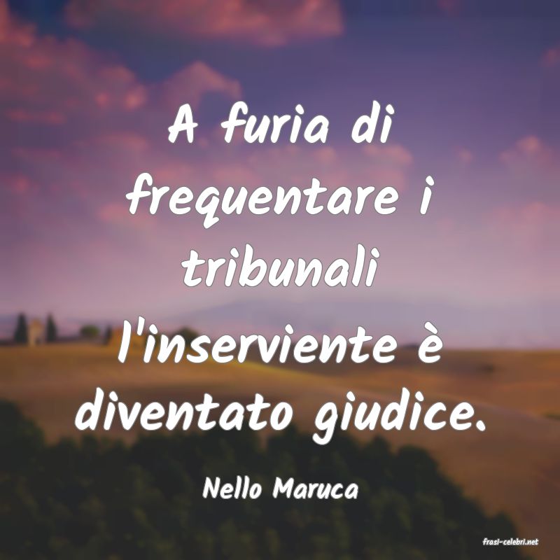frasi di  Nello Maruca
