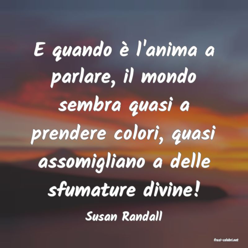 frasi di  Susan Randall
